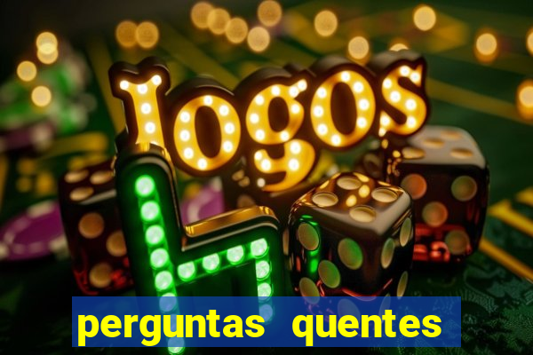 perguntas quentes para whatsapp